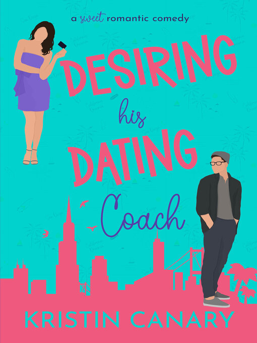 Title details for Desiring His Dating Coach by Kristin Canary - Wait list
